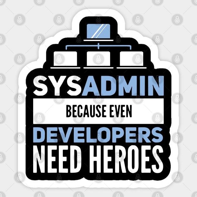 Sysadmin Because Even Developers Need Heroes Admin Developer Sticker by Gift Designs